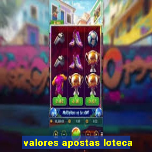 valores apostas loteca